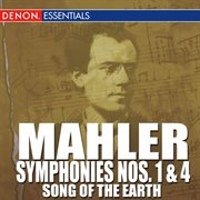 Mahler: symphonies nos. 1 & 4 - "song of the earth" cover image