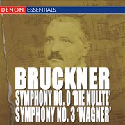 Bruckner: symphony nos. 0 "nullte" & 3 "wagner" cover image