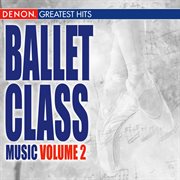 Ballet class music volume 2 cover image