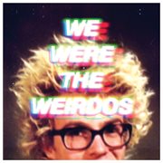 We Were The Weirdos cover image
