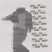 Just Stay For Once cover image