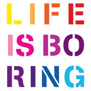 Life is boring cover image