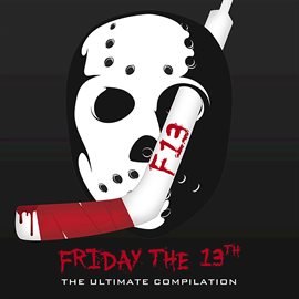 Cover image for Friday the 13th: The Ultimate Compilation (Original Motion Picture Soundtrack)