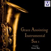 Grace anointing instrumental sax, vol. 1 cover image