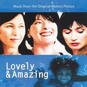 Lovely & amazing : music from the original motion picture cover image