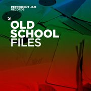 Peppermint Jam Records Pres. Oldschool Files cover image