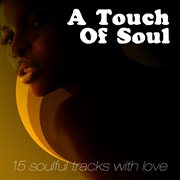 A Touch Of Soul (15 Soulful Tracks With Love) cover image