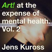 Art! at the expense of mental health, vol. 2 cover image