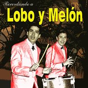 Recordando a lobo y melón cover image