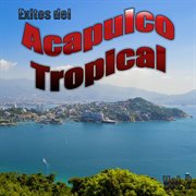 Exitos Del Acapulco Tropical, Vol. 2. Vol. 2 cover image