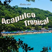 Exitos Del Acapulco Tropical Vol. 4. Vol. 4 cover image