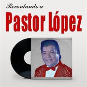 Recordando a Pastor Lopez cover image