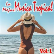 La Mejor Musica Tropical, Vol.1 cover image