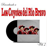 Recordando a Los Coyotes del Rio Bravo, Vol. 2 cover image
