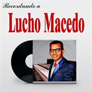 Recordando a Lucho Macedo cover image