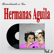 Recordando Las Hermanas Aguila, Vol. 3 cover image