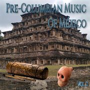Pre-columbian music of méxico, vol. 2 cover image