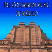Pre-columbian music of méxico, vol. 7 cover image