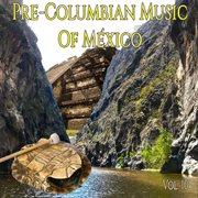 Pre-columbian music of méxico, vol.10 cover image