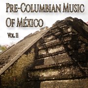 Pre-columbian music of méxico, vol.11 cover image