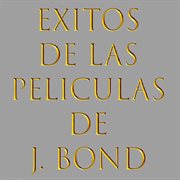 Exitos de las peliculas de j. bond cover image