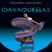 Grandes canciones oaxaqueñas cover image