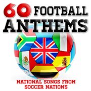 60 football anthems - national songs from soccer nations cover image