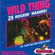 Wild thing - 25 rockin' ragers! cover image