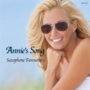 Annie's song - saxophone favourites cover image