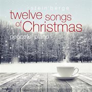 Twelve songs of christmas - peaceful piano cover image