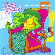 Live slow, die old cover image