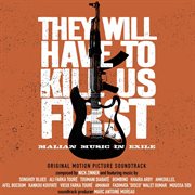 They Will Have to Kill Us First: Malian Music in Exile (original Motion Picture Soundtrack) cover image