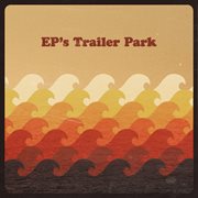 EP's Trailer Park cover image
