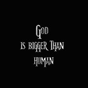 God Is Bigger Than Human cover image