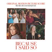 Because i said so original motion picture score - music by david kitay cover image