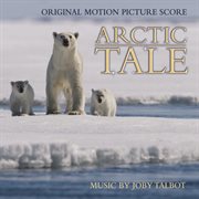 Arctic tale original motion picture score cover image