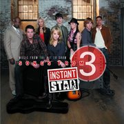 Songs from instant star 3 (music from the hit tv show) cover image