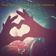 Shine on 2: a deep tech house experience cover image