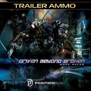 Driven beyond broken : trailer ammo cover image