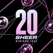 20 years sheer african jazz cover image