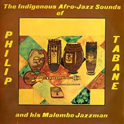 The indigenous afro-jazz sounds of. Philip Tabane and his Malombo Jazzman cover image