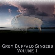 Grey buffalo singers, vol. 1 cover image