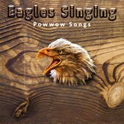 Eagles singing: powwow songs cover image