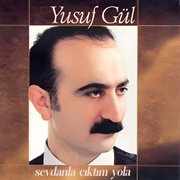 Sevdanla Çıktım Yola