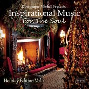 Domonique mitchell presents inspirational music for the soul, holiday edition, vol. 1 cover image