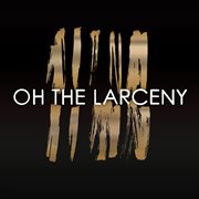 Oh the Larceny cover image
