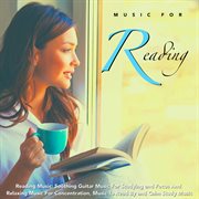 Reading Music: Soothing Guitar Music for Studying and Focus and Relaxing Music for Concentration Reading Music: Soothing Guitar Music for Studying and Focus and Relaxing Music for Concentration