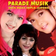 Parade musik rock reage koplo jaipong cover image