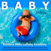 Baby Lullaby: Relaxing Guitar Lullabies Baby Lullaby: Relaxing Guitar Lullabies