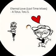 Eternal love (last time mixes) cover image